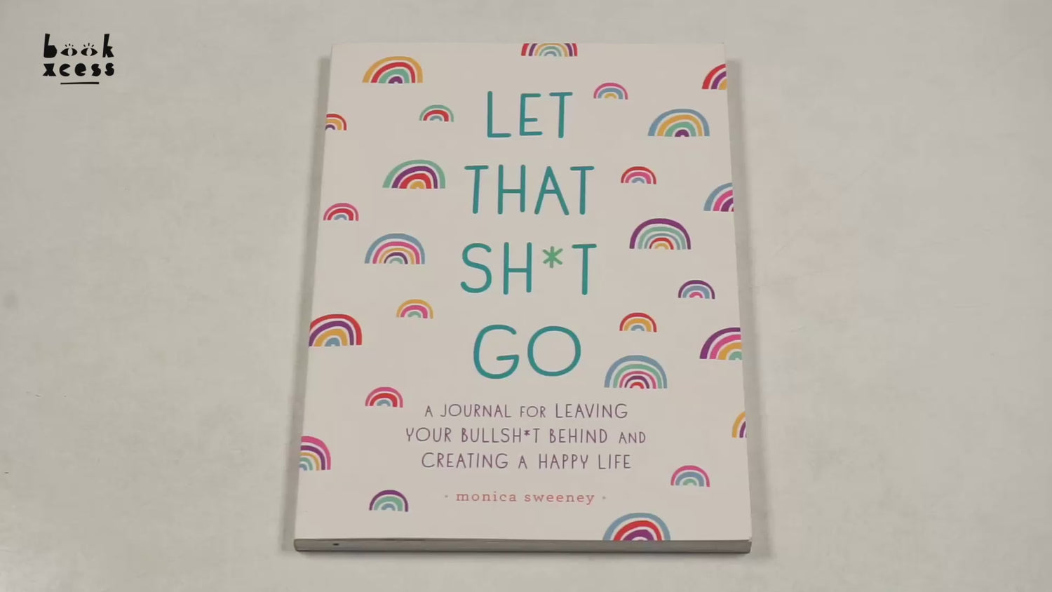 Let That Sh*yt Go: A Journal For Leaving Your Bullsh*T Behind And Creating A Happy Life by Monica Sweeney – book cover