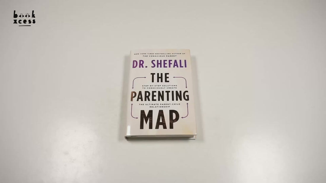 The Parenting Map: Step-by-Step Solutions to Consciously Create the Ul ...