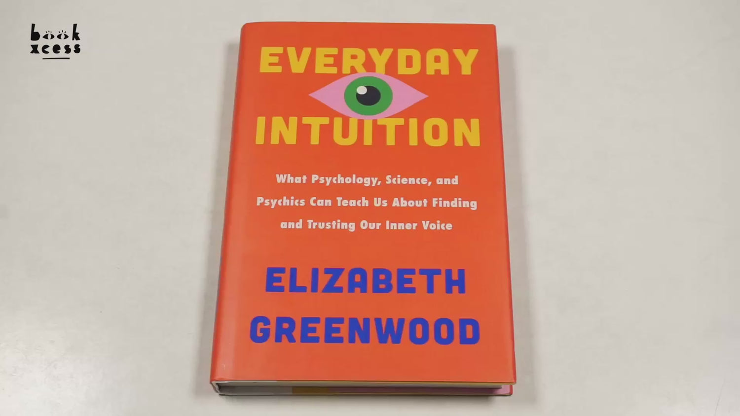 Everyday Intuition: What Psychology, Science, And Psychics Can Teach Us About Finding And Trusting Our Inner Voice by Elizabeth Greenwood – book cover