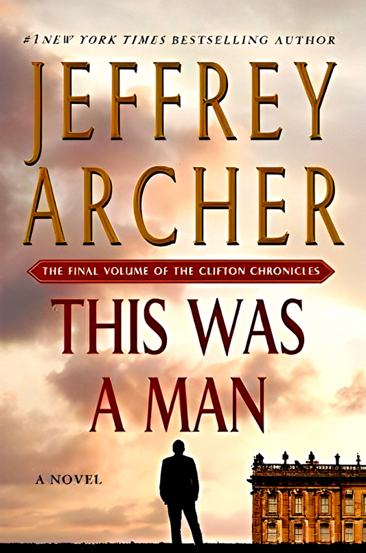 This Was A Man: The Final Volume Of The Clifton Chronicles