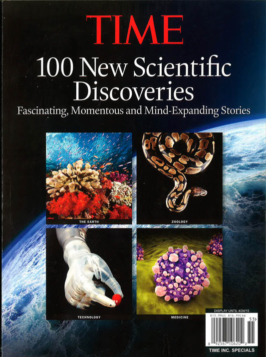 Time 100 New Scientific Discoveries : Fascinating, Unbelievable, And Mind-Expanding Stories