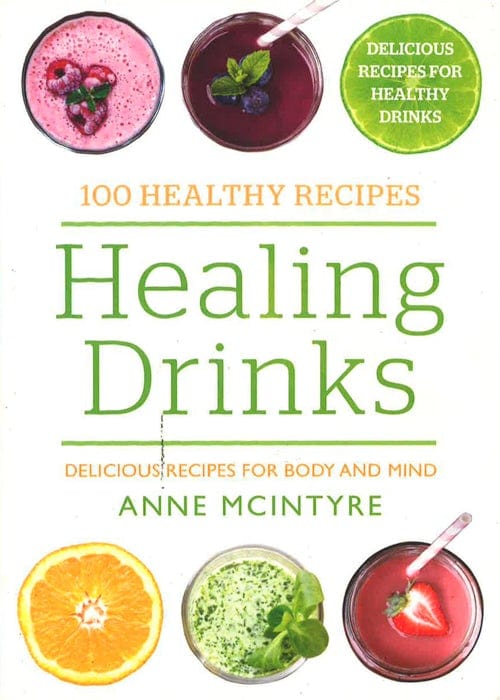 100 Healthy Recipes: Healing Drinks: Delicious Recipes For Body And Mind
