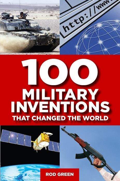 100 Military Inventions that Changed the World