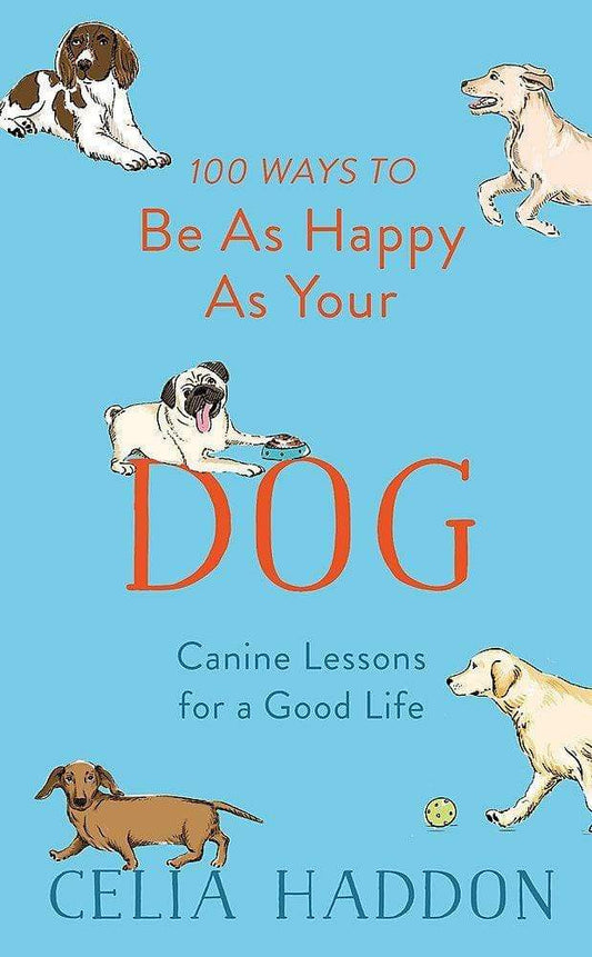 100 Ways To Be As Happy As Your Dog
