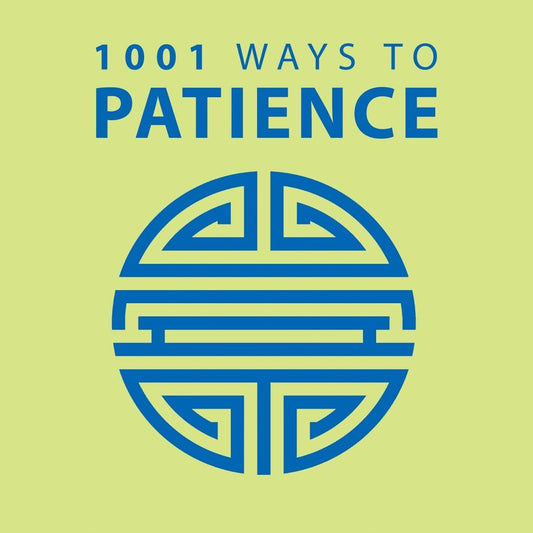 1001 WAYS TO PATIENCE