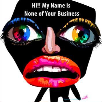 My Name Is None Of Your Business Pop Art (10'X10')