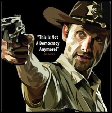 Rick Grimes:This Is Not Democracy Anymore!Pop Art(10X10)