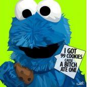 I Got 99 Cookies Cause A Bitch Ate One Pop Art (10X10)