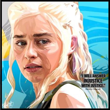 Pop-Art: Daenerys Targaryen - "I Will Answer Injustice With Justice." (26Cm X 26Cm)