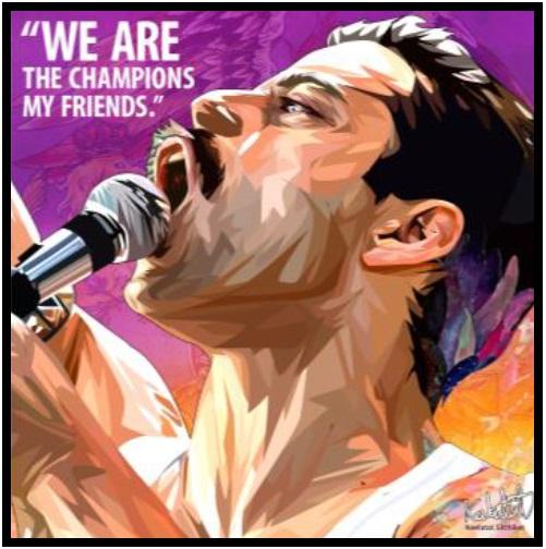 We Are The Champions, My Friends. (10X10)