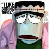 Frankenstein I Like Boring Things (10X10)