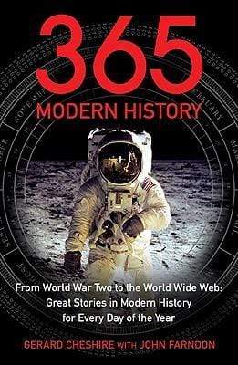 365 : Modern History : From World War Two to the World Wide Web : Great Stories from Modern History for Every Day of the Year