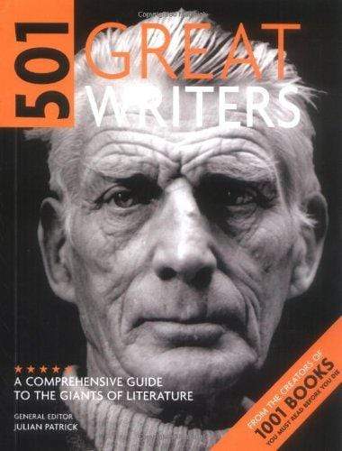 501 Great Writers : A Comprehensive Guide to the Giants of Literature
