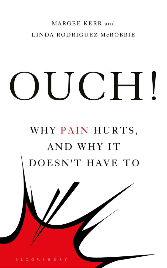 Ouch! Why Pain Hurts, & Why It Doesn't Have To