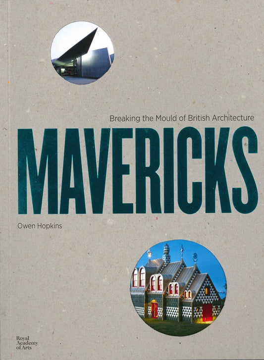 Mavericks: Breaking The Mould Of British Architecture