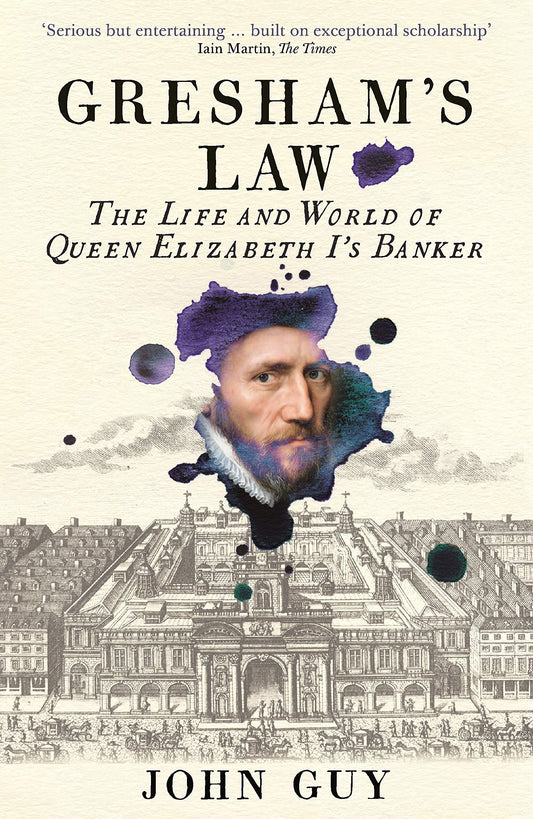 Gresham's Law: The Life & World Of Queen Elizabeth I's Banker