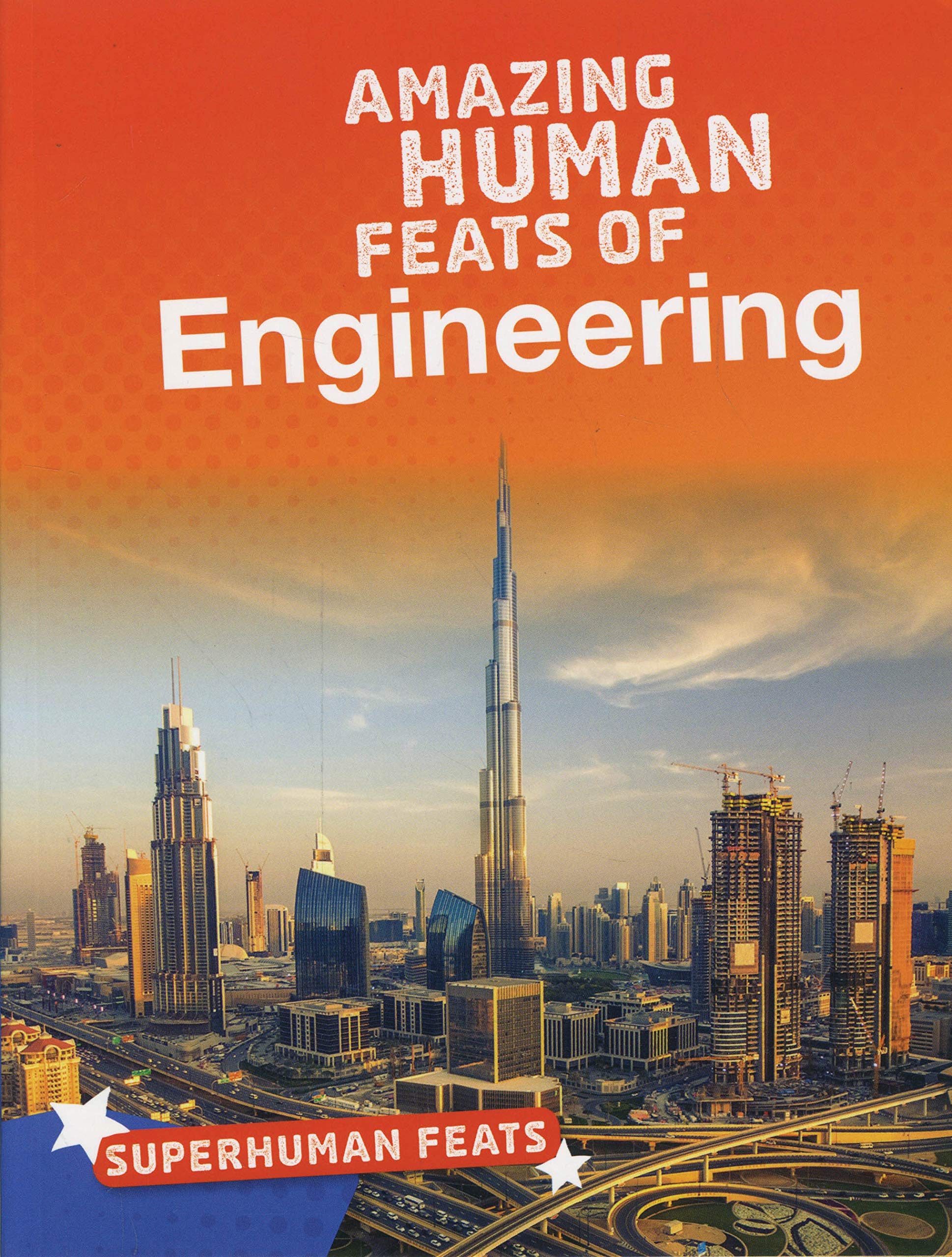 Amazing Human Feats Of Engineering – BookXcess