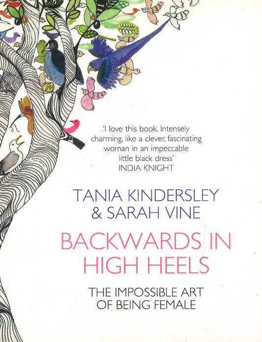 Backwards In High Heels: The Impossible Art Of Being Female