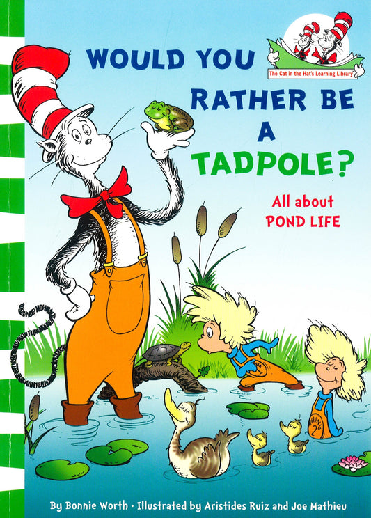 Would You Rather Be a Tadpole? (The Cat In The Hat's Learning Library)
