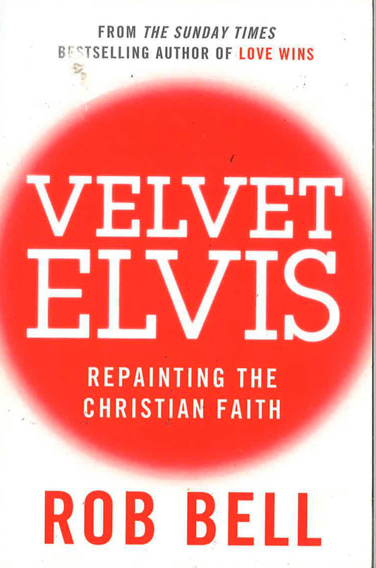 Velvet Elvis: Repainting The Christian Faith