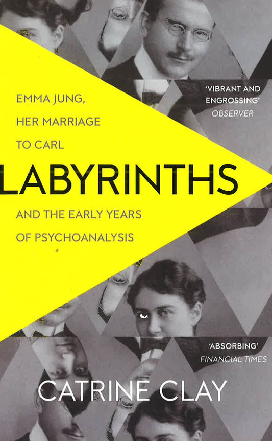 Labyrinths: Emma Jung, Her Marriage To Carl And The Early Years Of Psychoanalysis