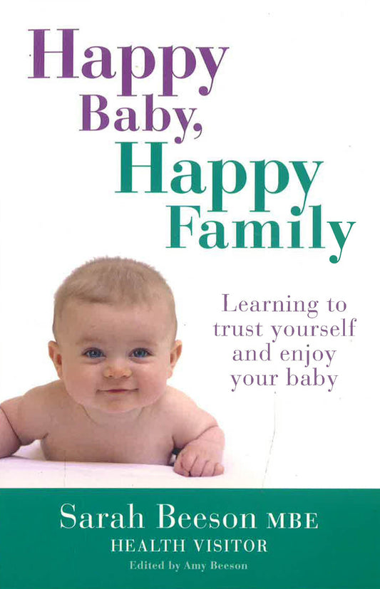 Happy Baby, Happy Family: Learning To Trust Yourself And Enjoy Your Baby