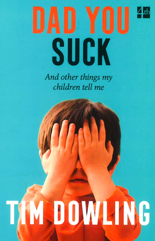 Dad You Suck: And Other Things My Children Tell Me