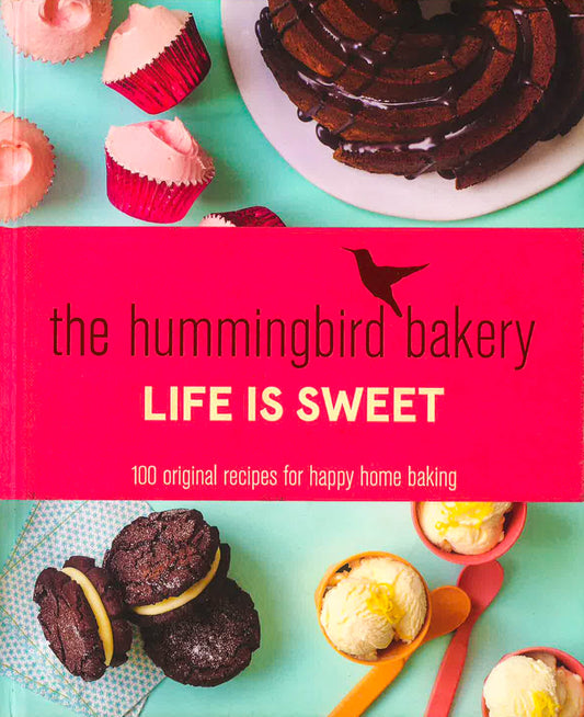 The Hummingbird Bakery Life Is Sweet