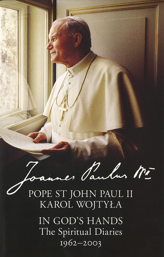 In God's Hands : The Spiritual Diaries Of Pope St John Paul II