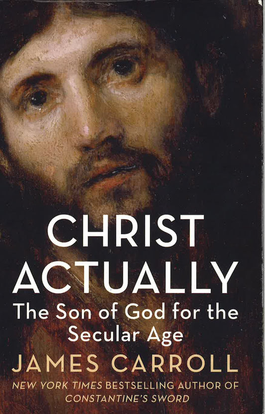 Christ Actually: The Son Of God For The Secular Age
