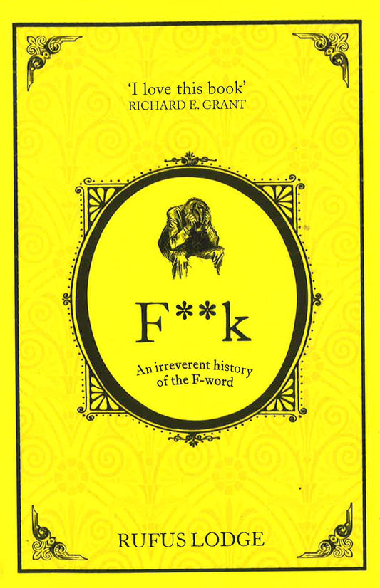 F**K : An Irreverent History Of The F-Word