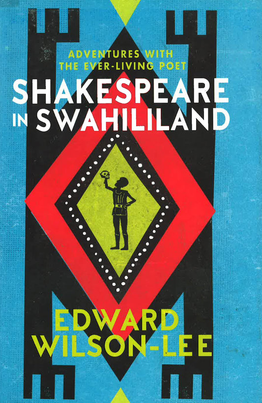 Shakespeare In Swahililand: Adventures With The Ever-Living Poet