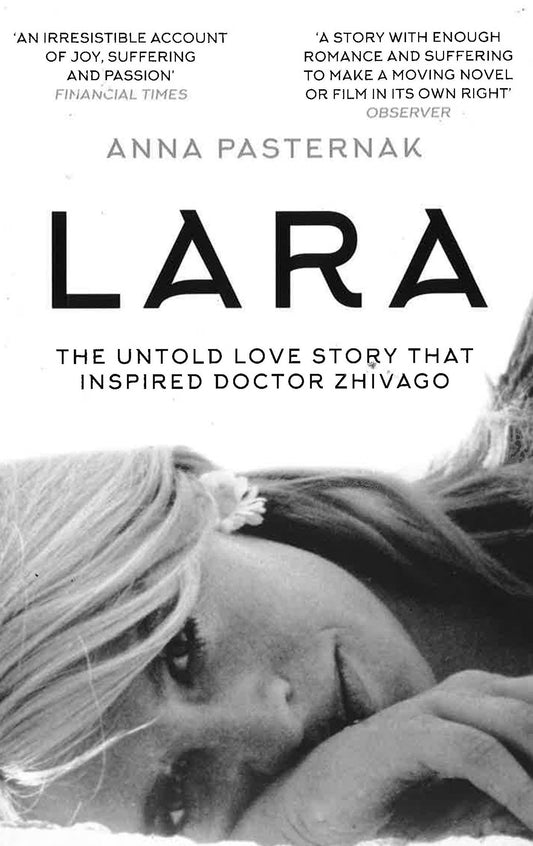 Lara: The Untold Love Story That Inspired Doctor Zhivago