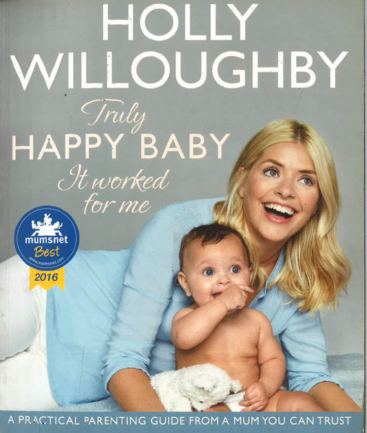 Truly Happy Baby ... It Worked For Me: A Practical Parenting Guide From A Mum You Can Trust