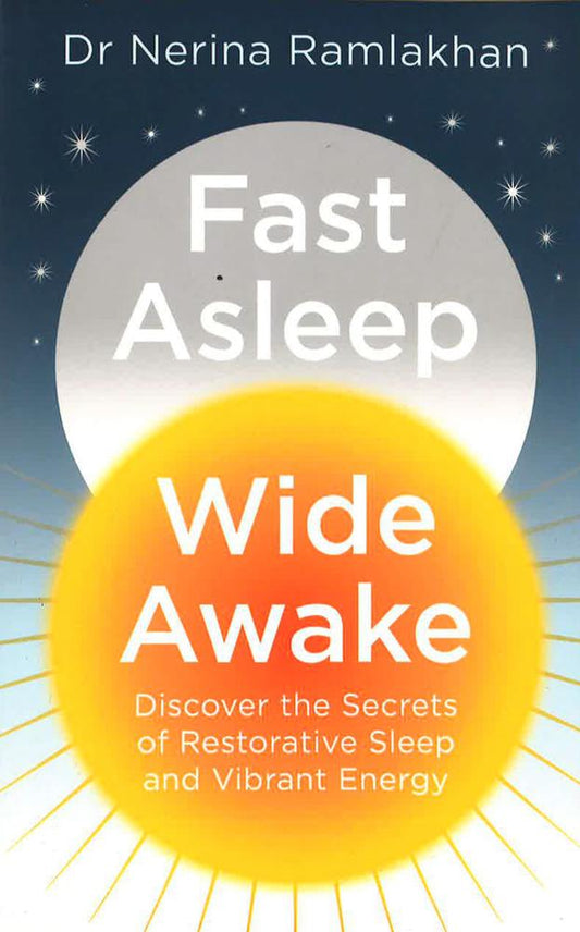 Fast Asleep, Wide Awake: Discover The Secrets Of Restorative Sleep And Vibrant Energy