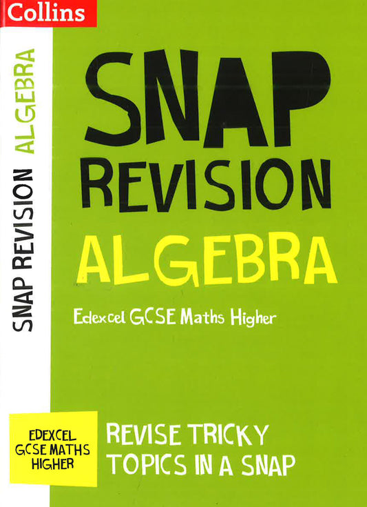 Algebra (For Papers 1, 2 And 3): Edexcel Gcse 9-1 Maths Higher (Collins Snap Revision)