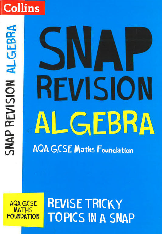 Algebra (For Papers 1, 2 And 3): Aqa Gcse 9-1 Maths Foundation (Collins Snap Revision)