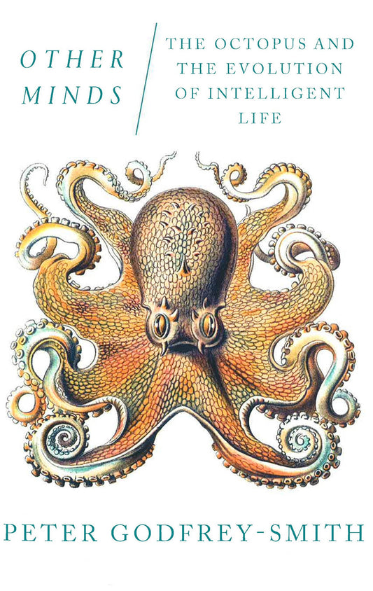 Other Minds : The Octopus And The Evolution Of Intelligent Life