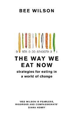 The Way We Eat Now: Strategies For Eating In A World Of Change