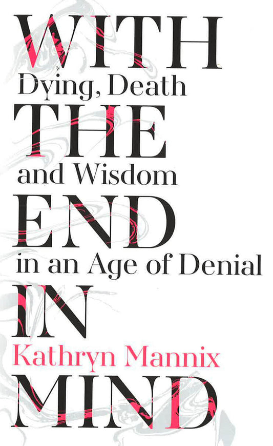 With Dying, Death And Wisdom End In An Age Of Denial In Mind