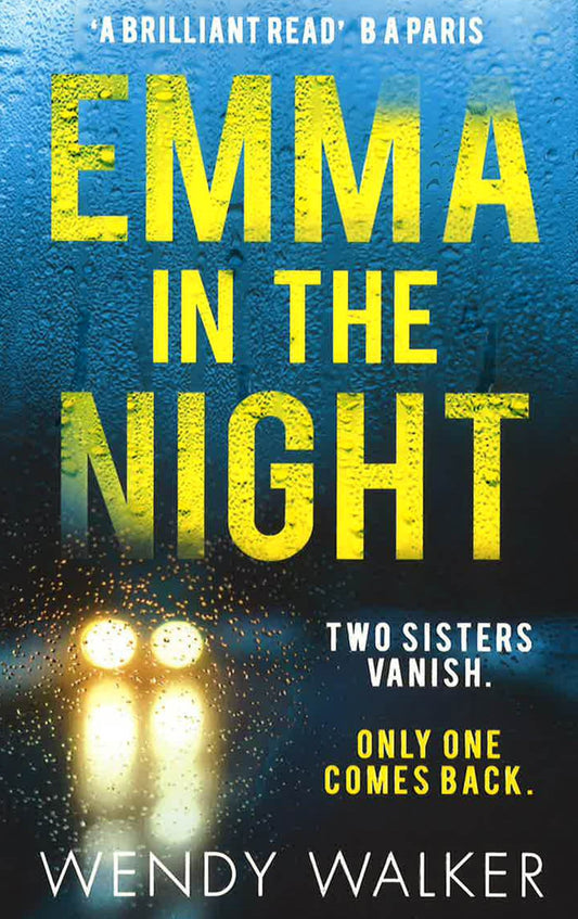 Emma In The Night: The Bestselling New Gripping Thriller From The Author Of All Is Not Forgotten