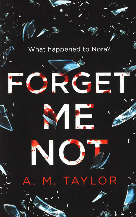 Forget Me Not: A Gripping, Heart-Wrenching Thriller Full Of Emotion And Twists!
