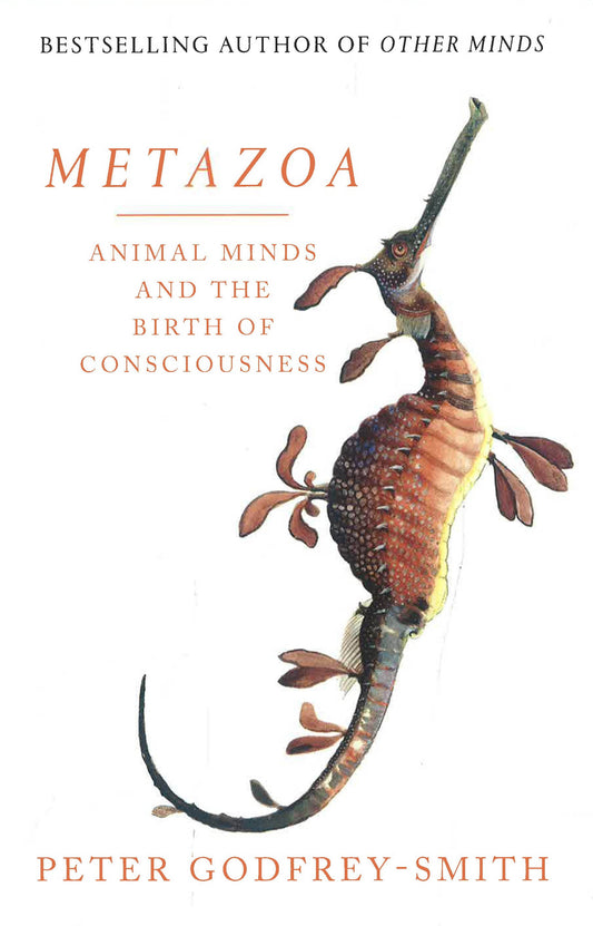 Metazoa: Animal Minds And The Birth Of Consciousness