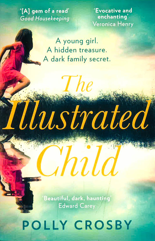 The Illustrated Child: 2020���S Most Haunting And Magical Literary Fiction Debut Novel About A Young Woman���S Search F