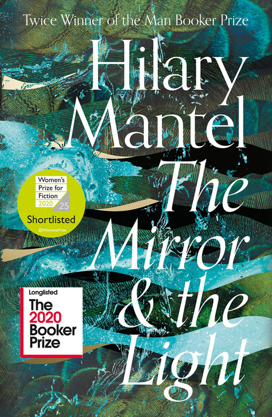 The Mirror And The Light: Longlisted For The Booker Prize 2020 (The Wolf Hall Trilogy)