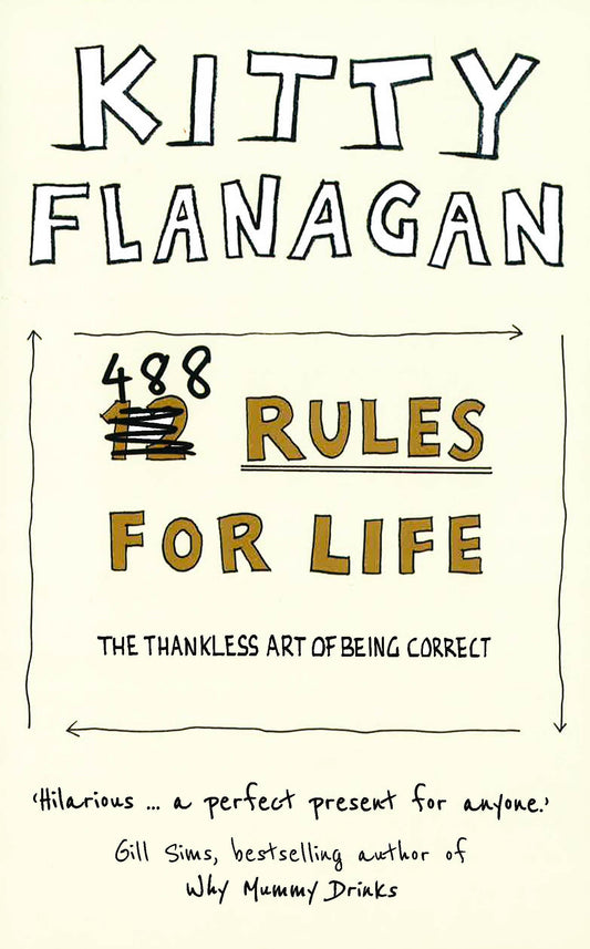 488 Rules For Life: The Thankless Art Of Being Correct