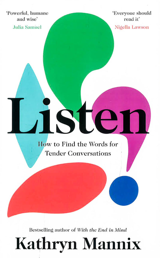 Listen: A Powerful New Book About Life, Death, Relationships, Mental Health And How To Talk About What Matters From The Sunday Times Bestselling Author Of With The End In Mind