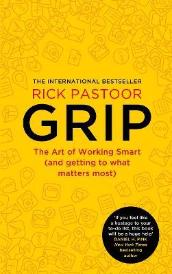 Grip: The Art Of Working Smart (And Getting To What Matters Most)