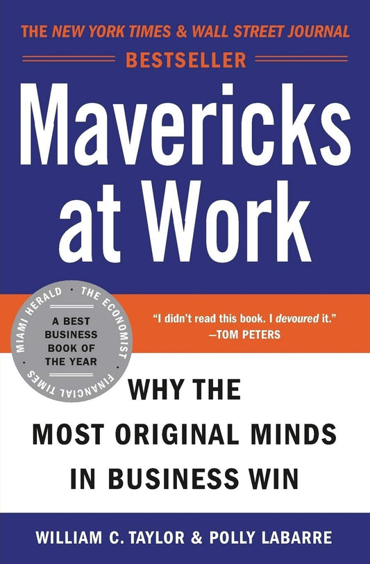 Mavericks At Work: Why The Most Original Minds In Business Win
