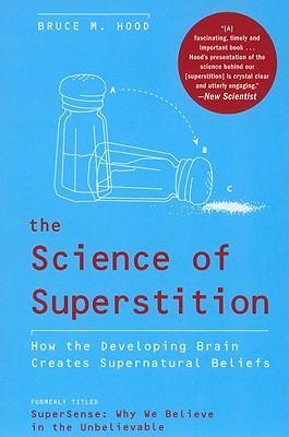 The Science Of Superstition: How The Developing Brain Creates Supernatural Beliefs